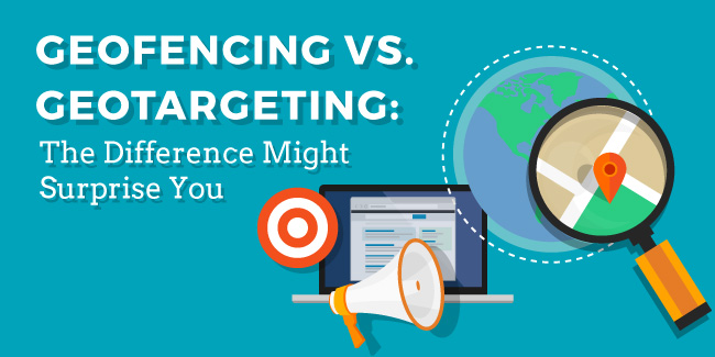 Geofencing vs. Geotargeting: Learn the Difference