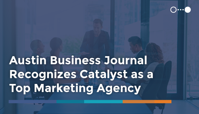 Austin Business Journal Recognizes Catalyst as a Top Marketing Agency