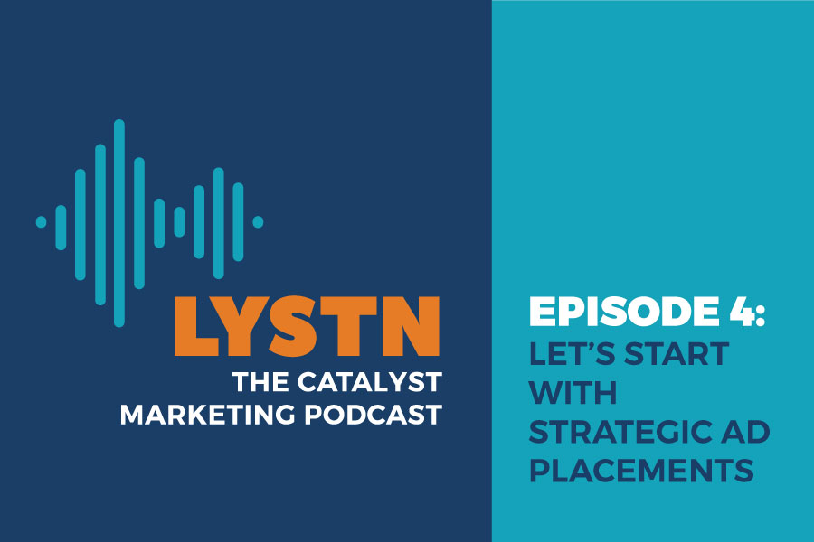 LYSTN Podcast Episode 4: Let’s Start With Strategic Ad Placements