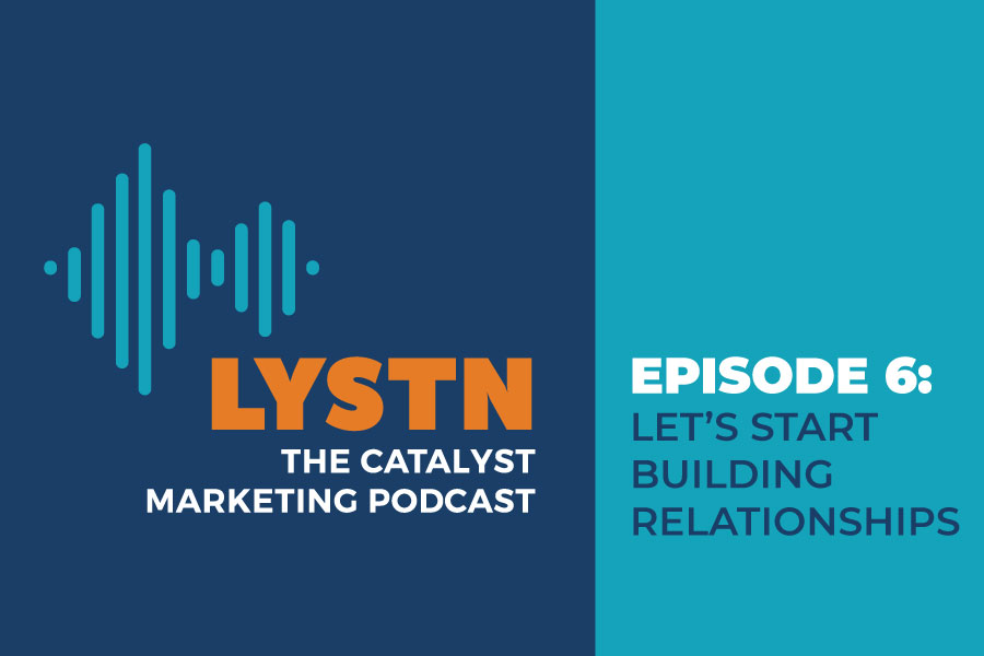 LYSTN Podcast Episode 6: Let’s Start Building Relationships