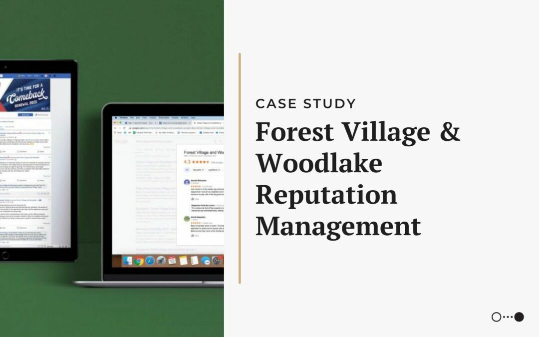 Case Study: Forest Village & Woodlake  Reputation Management