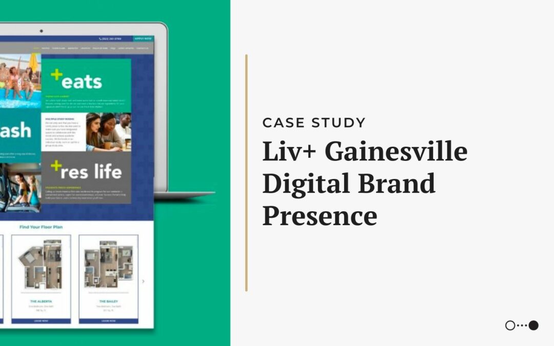 Case Study: Liv+ Gainesville Digital Brand Presence