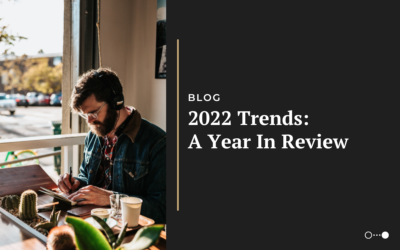 2022 Trends: A Year In Review