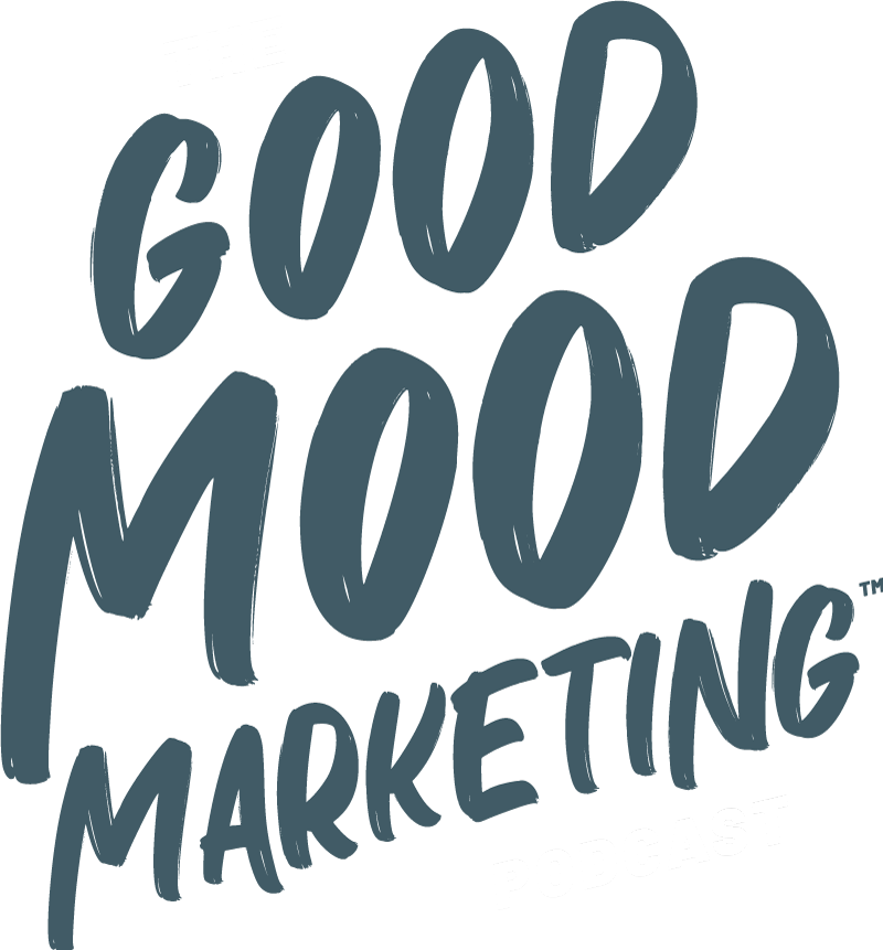 The Good Mood Marketing podcast TM