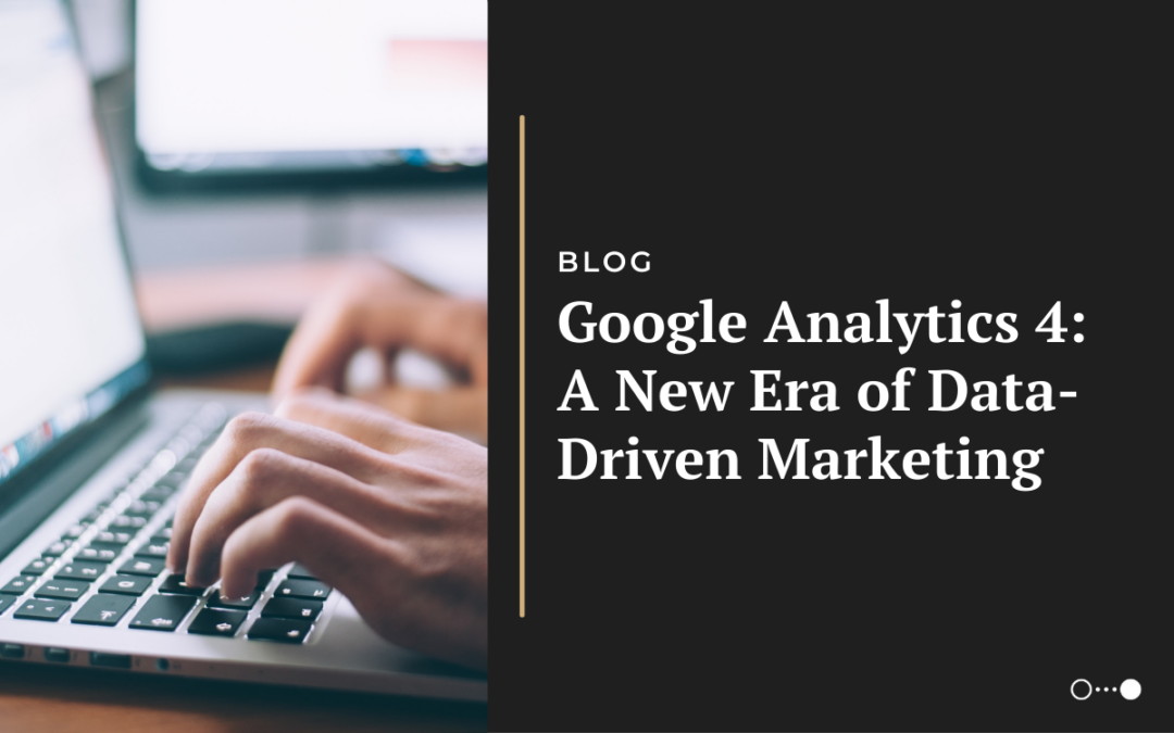 Google Analytics 4: A New Era of Data-Driven Marketing